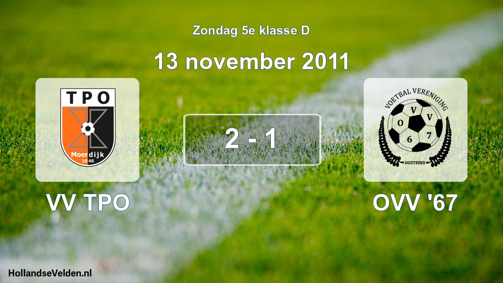 Total number of matches played: VV TPO - OVV '67 2 - 1 (13 November 2011)
