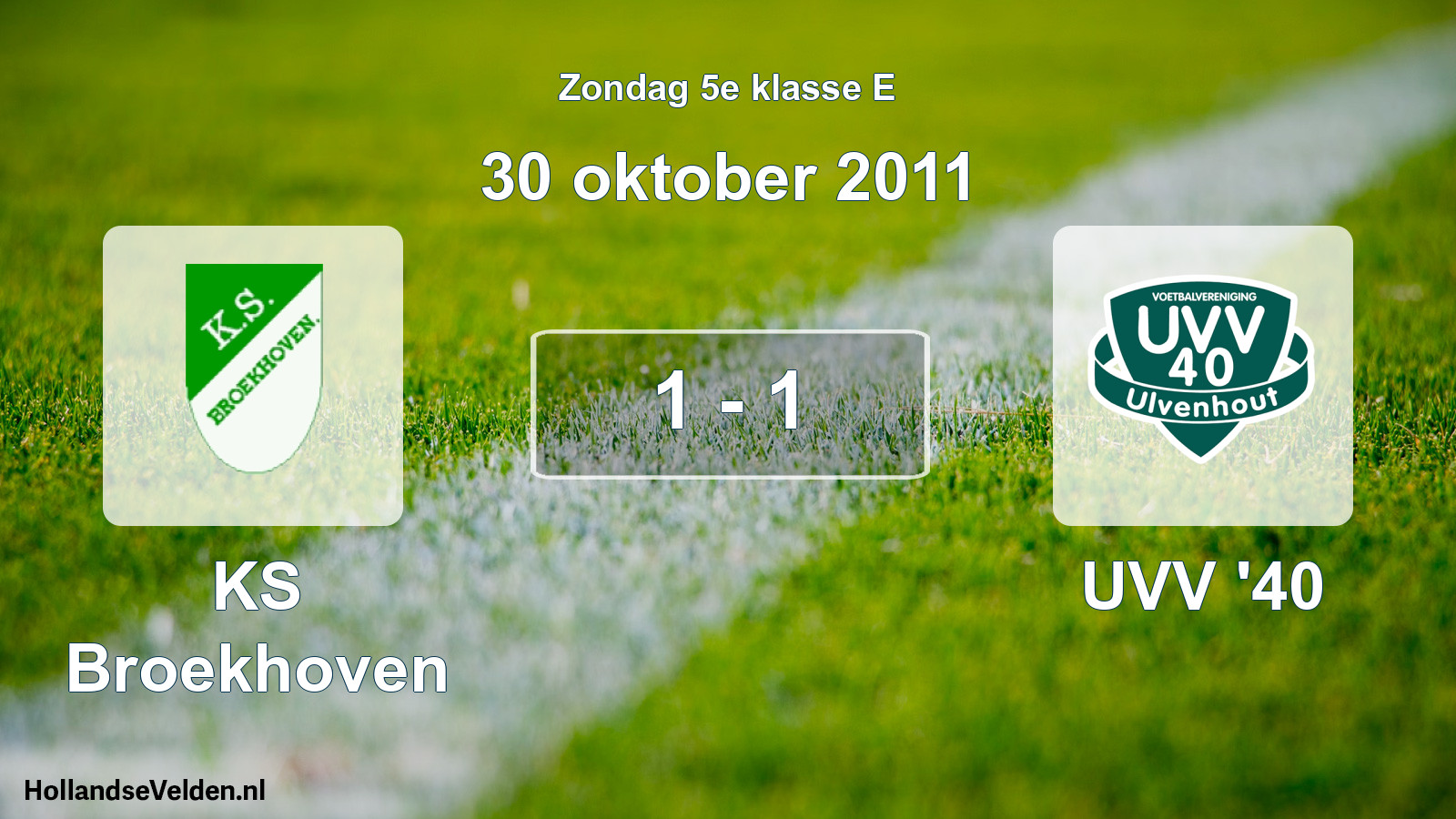 Total number of matches played: KS Broekhoven - UVV '40 1 - 1 (30 October 2011)