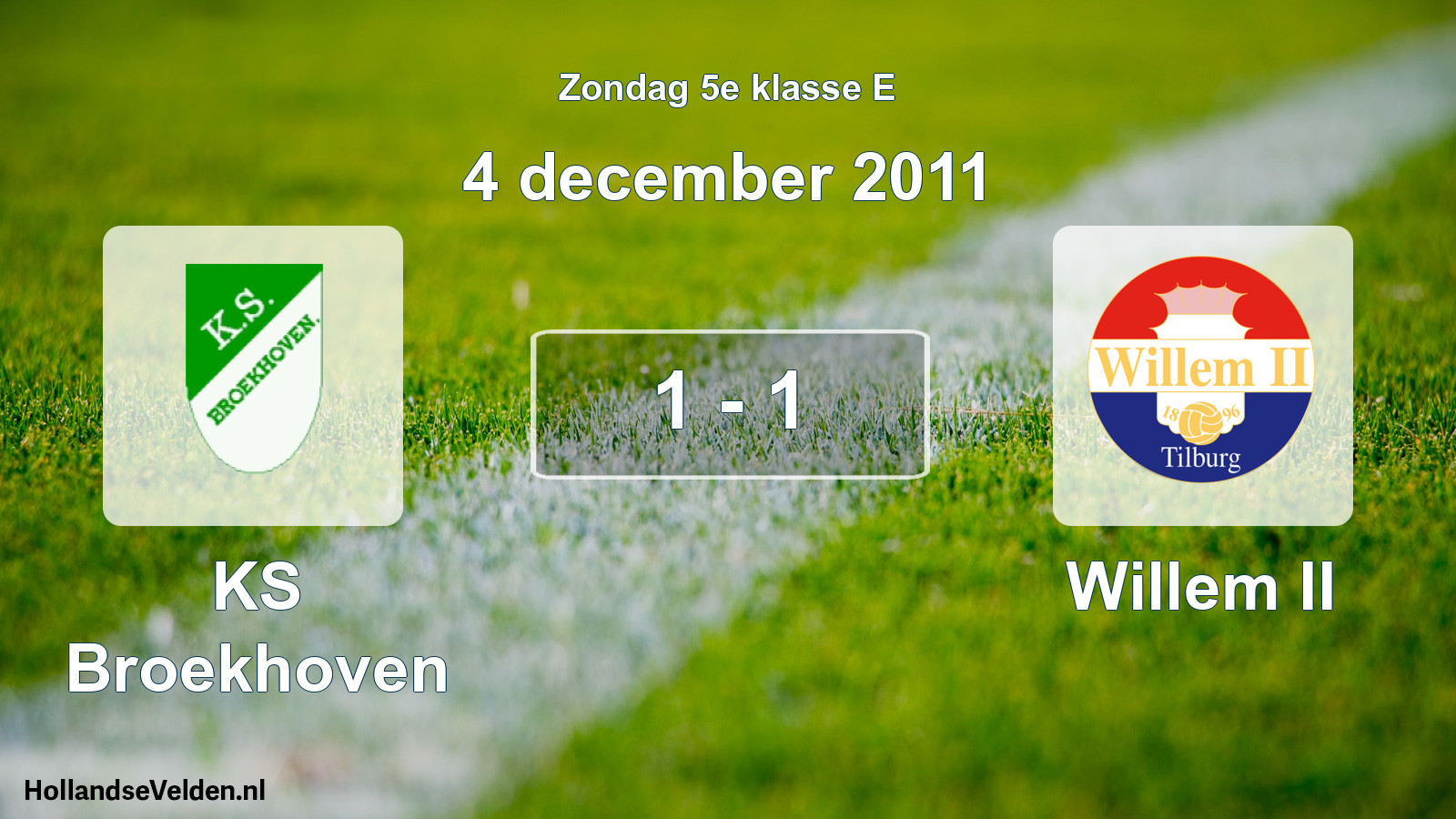 Total number of matches played: KS Broekhoven - Willem II 1 - 1 (4 December 2011)