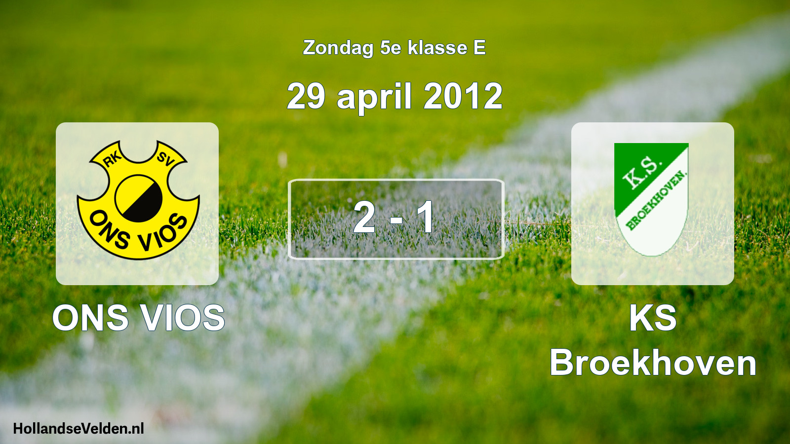 Total number of matches played: ONS VIOS - KS Broekhoven 2 - 1 (29 April 2012)