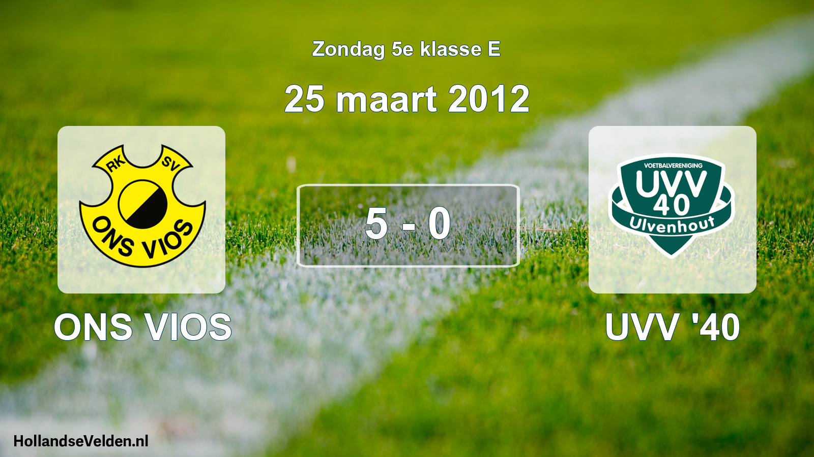 Total number of matches played: ONS VIOS - UVV '40 5 - 0 (25 March 2012)