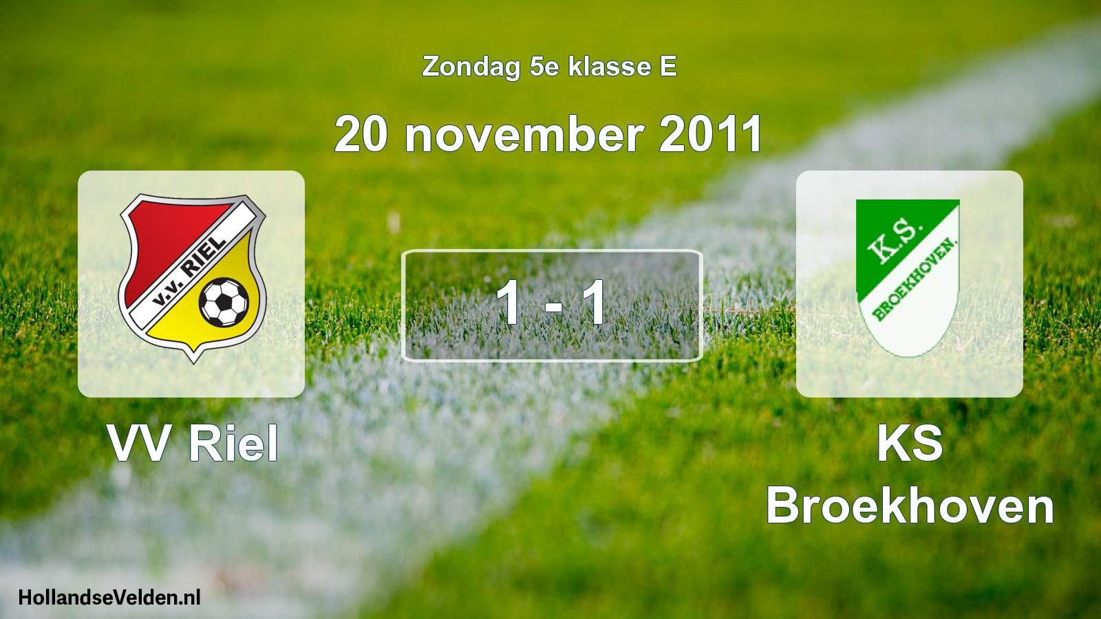 Total number of matches played: VV Riel - KS Broekhoven 1 - 1 (20 November 2011)