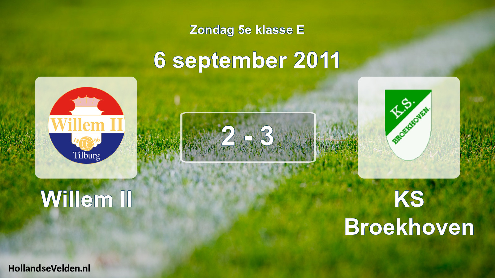Total number of matches played: Willem II - KS Broekhoven 2 - 3 (6 September 2011)