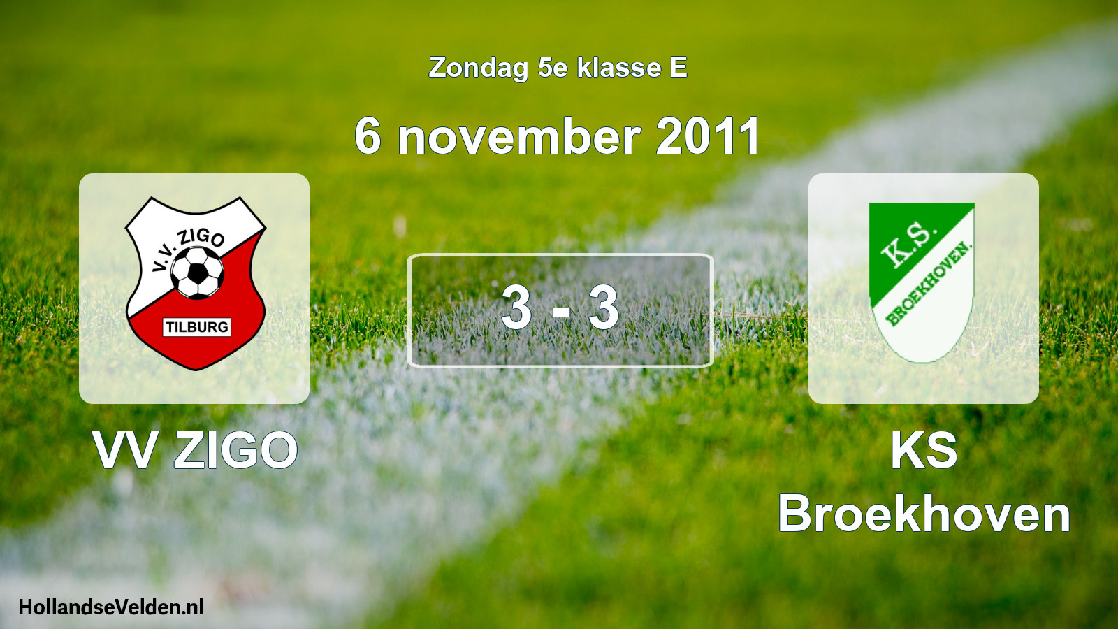 Total number of matches played: VV ZIGO - KS Broekhoven 3 - 3 (6 November 2011)
