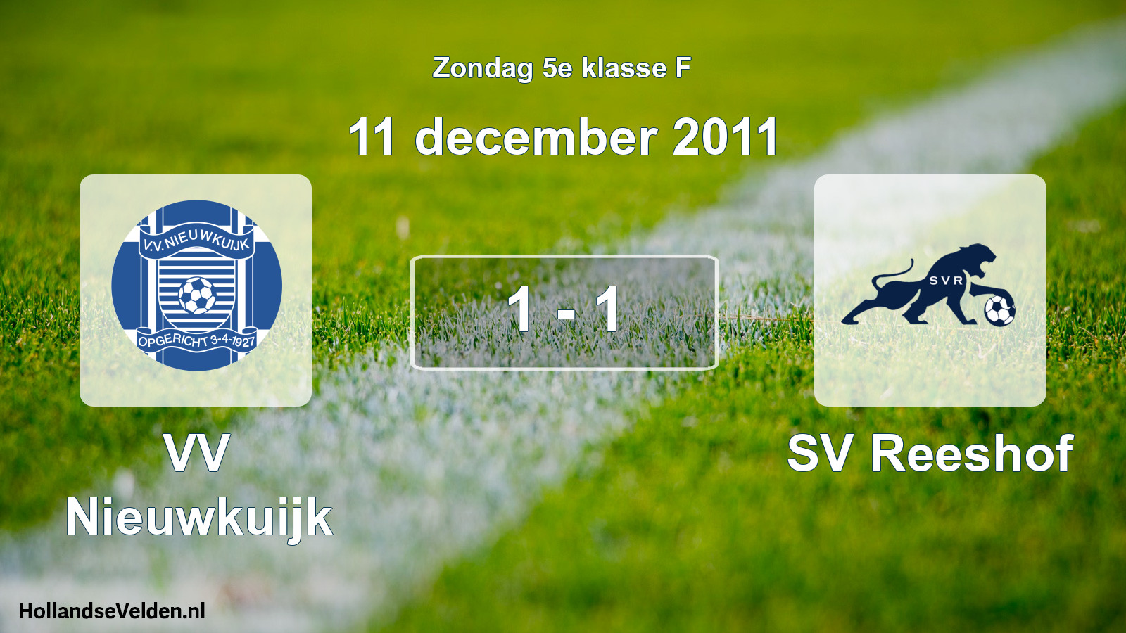 Total number of matches played: VV Nieuwkuijk - SV Reeshof 1 - 1 (11 December 2011)