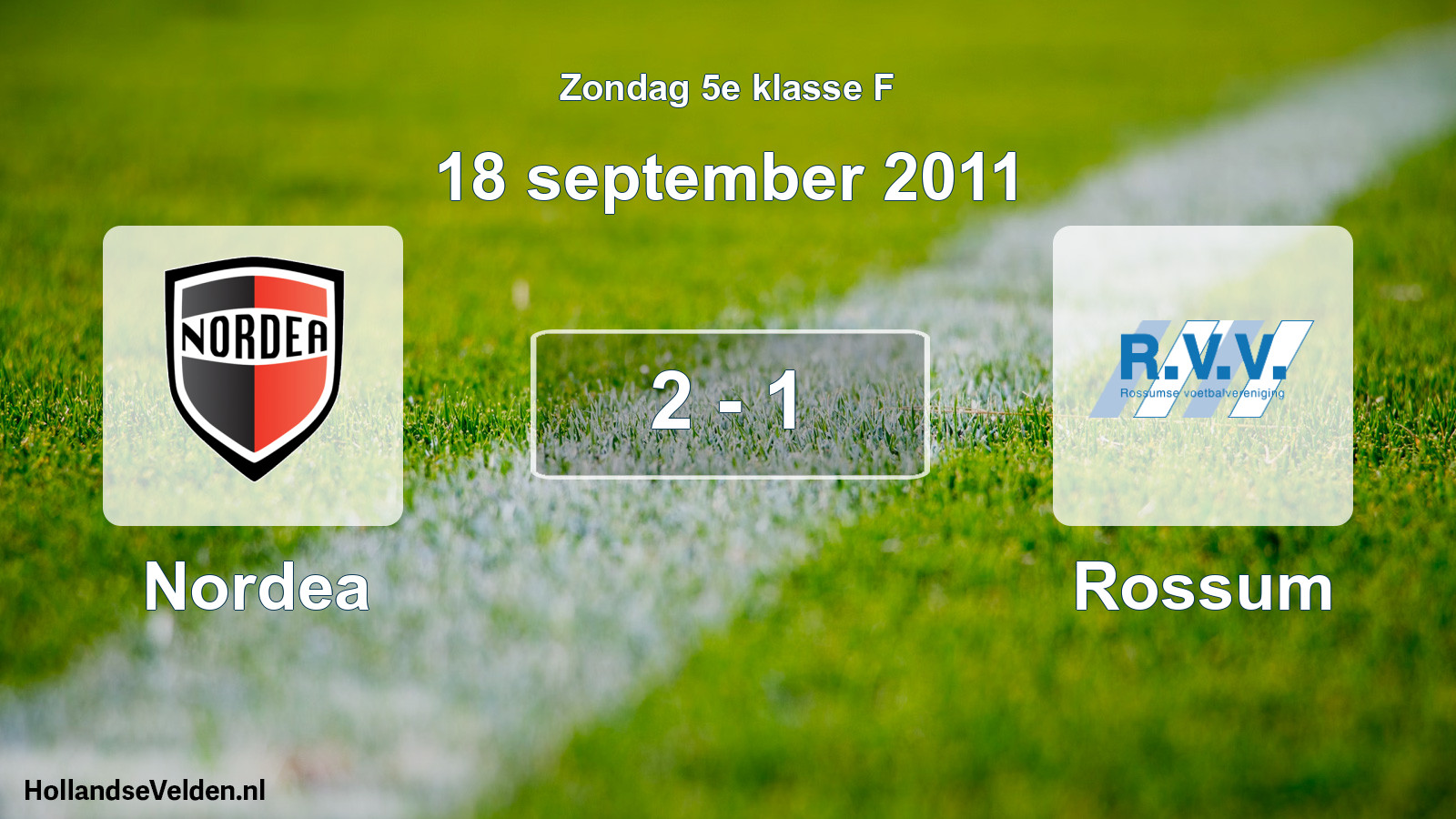 Total number of matches played: Nordea - Rossum 2 - 1 (18 September 2011)