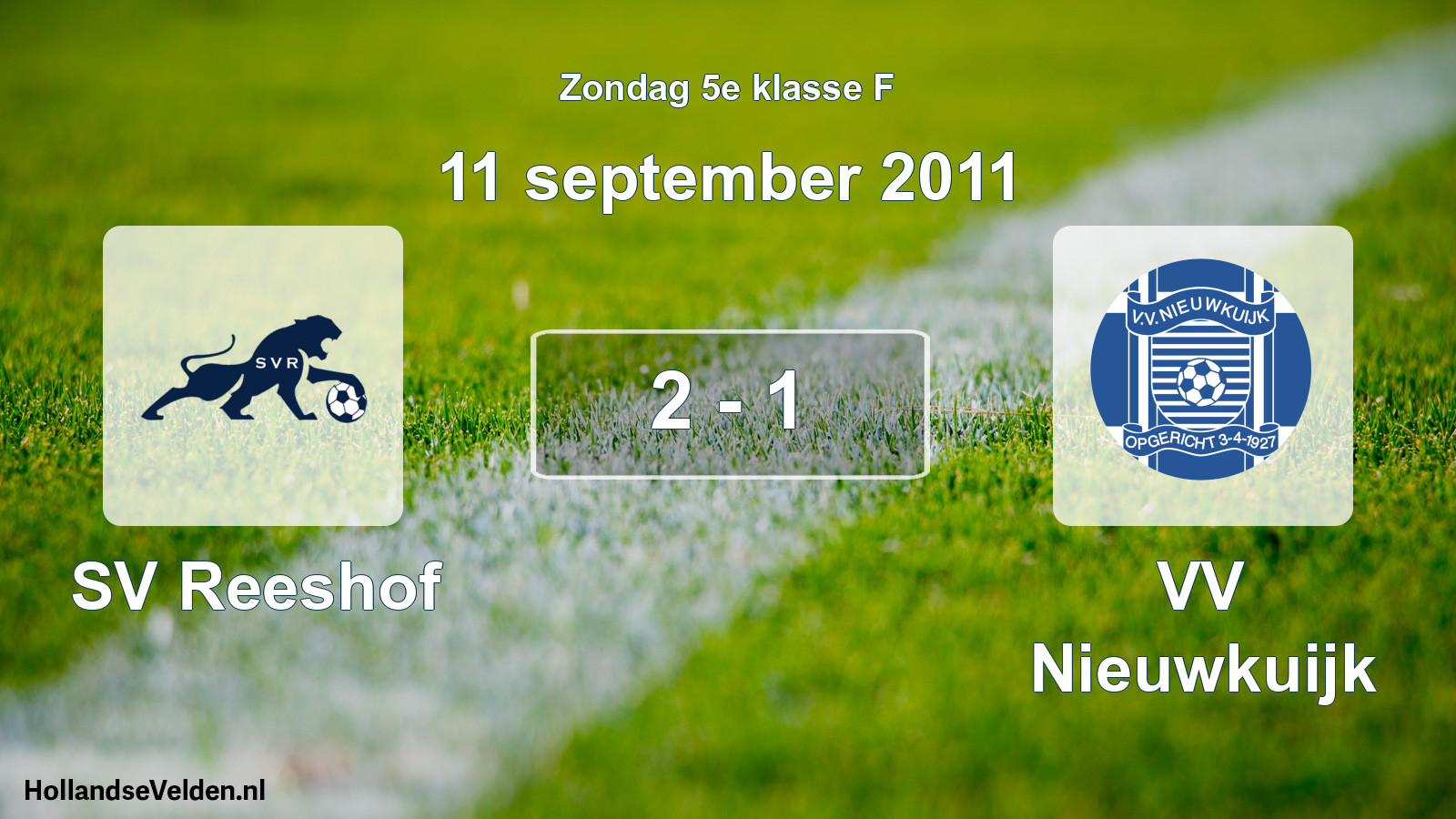 Total number of matches played: SV Reeshof - VV Nieuwkuijk 2 - 1 (11 September 2011)