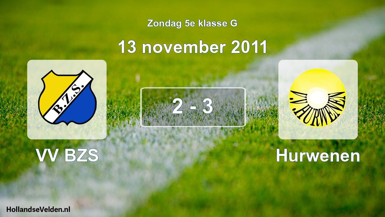 Total number of matches played: VV BZS - Hurwenen 2 - 3 (13 November 2011)