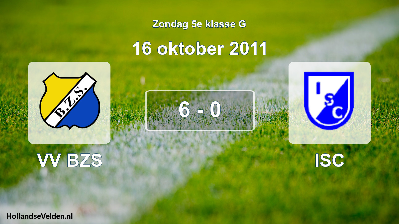 Total number of matches played: VV BZS - ISC 6 - 0 (16 October 2011)