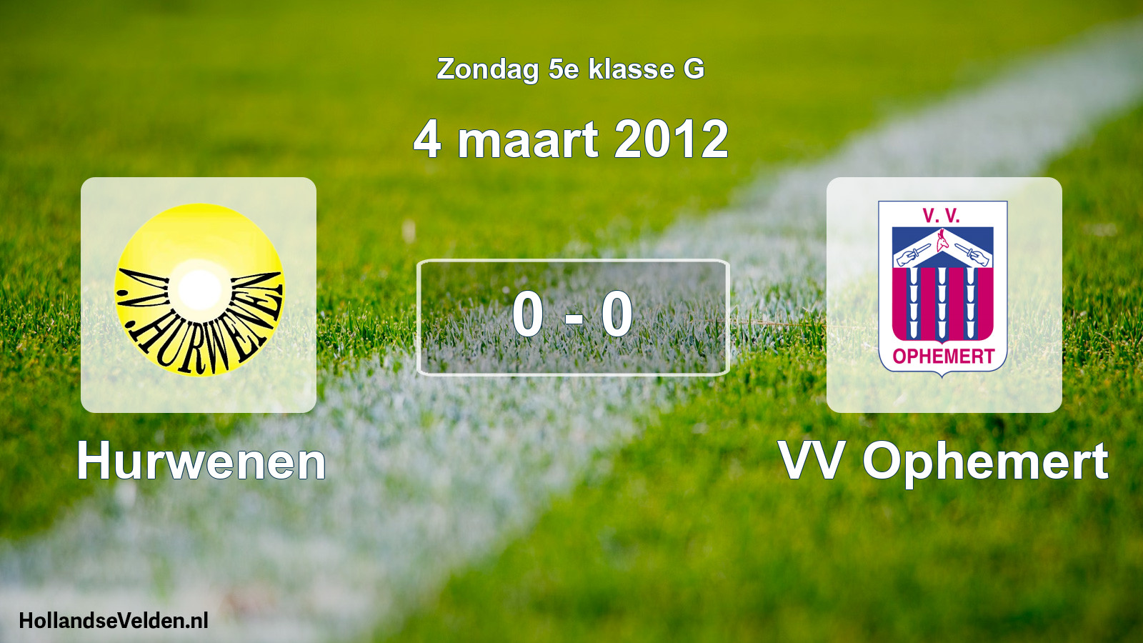 Total number of matches played: Hurwenen - VV Ophemert 0 - 0 (4 March 2012)
