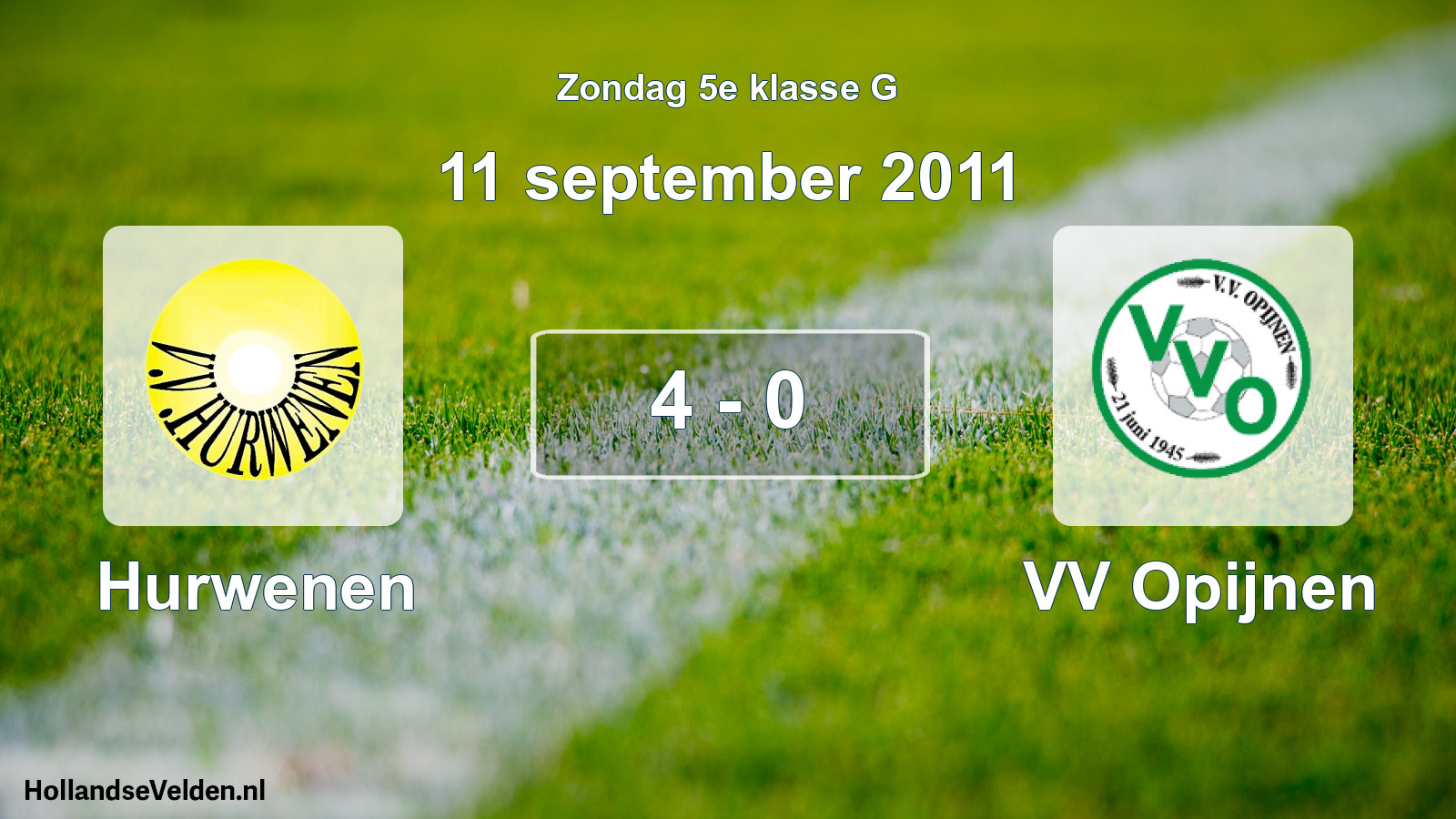 Total number of matches played: Hurwenen - VV Opijnen 4 - 0 (11 September 2011)