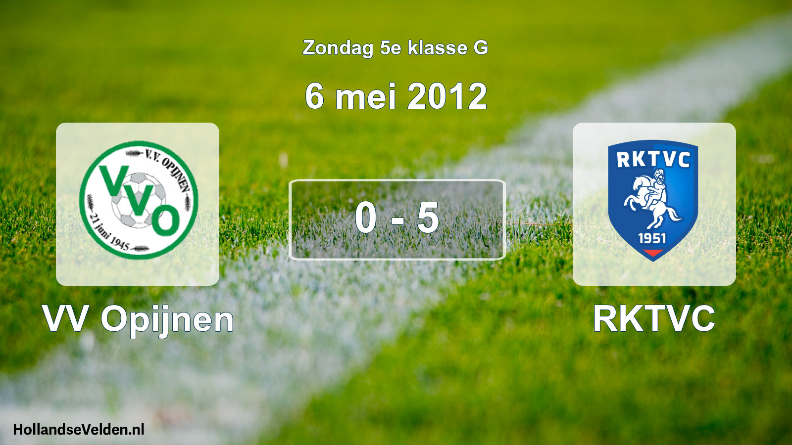 Total number of matches played: VV Opijnen - RKTVC 0 - 5 (6 May 2012)