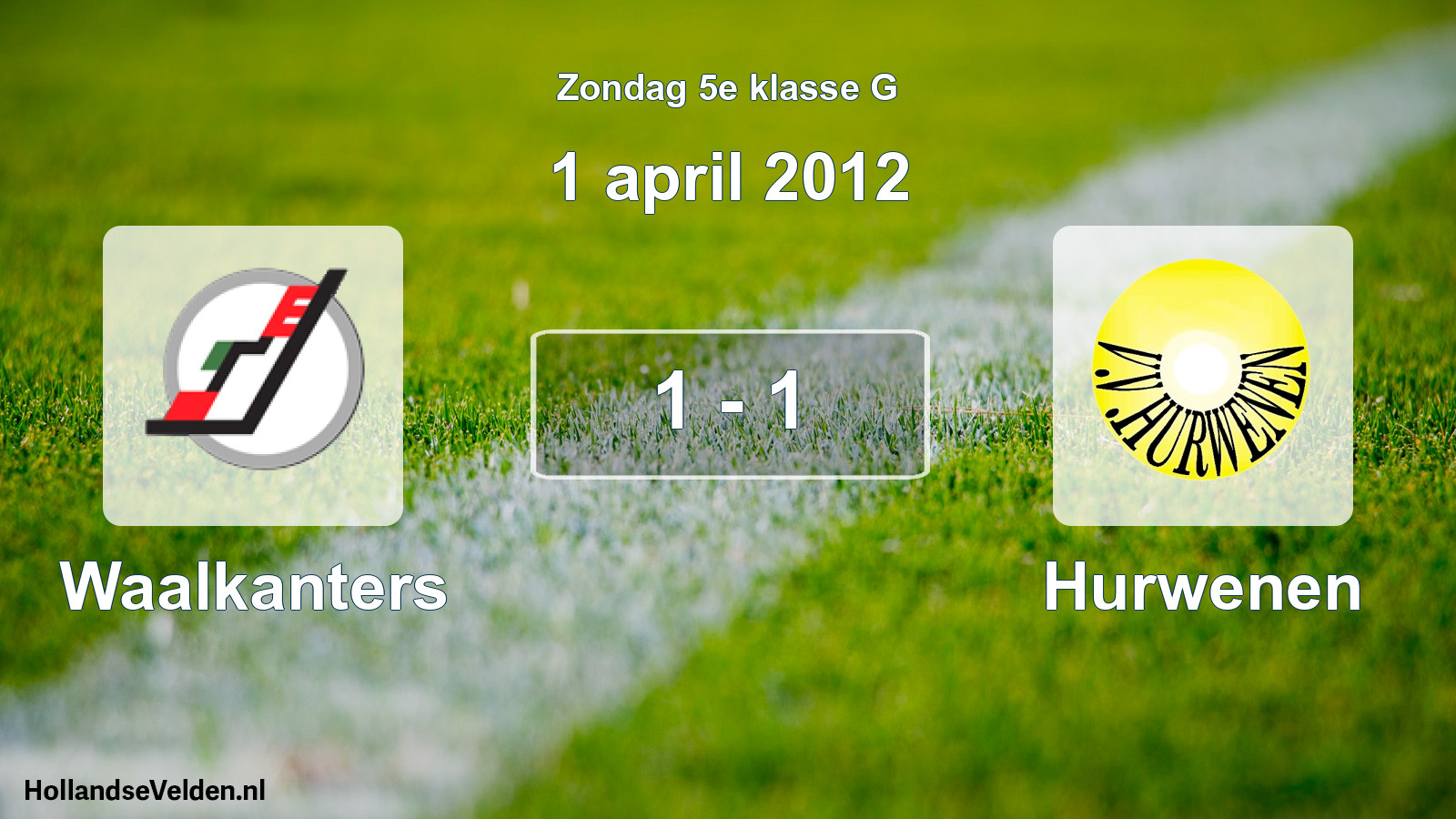 Total number of matches played: Waalkanters - Hurwenen 1 - 1 (1 April 2012)