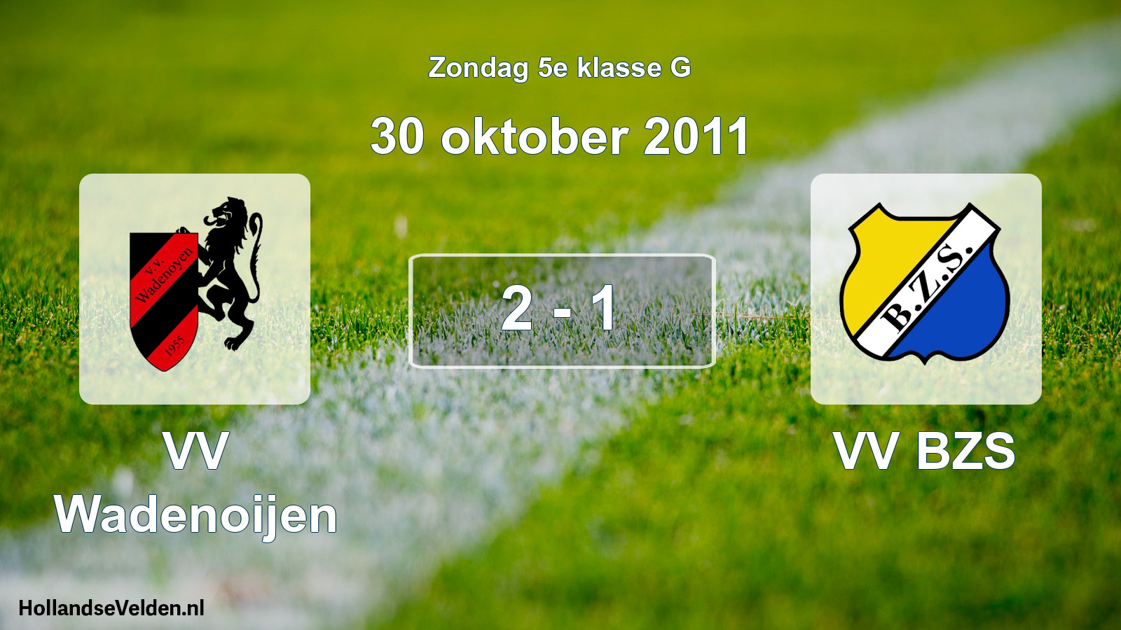 Total number of matches played: VV Wadenoijen - VV BZS 2 - 1 (30 October 2011)