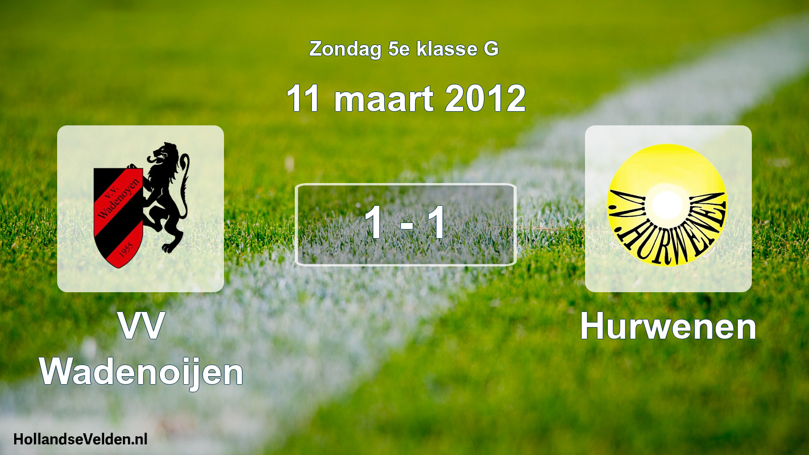 Total number of matches played: VV Wadenoijen - Hurwenen 1 - 1 (11 March 2012)