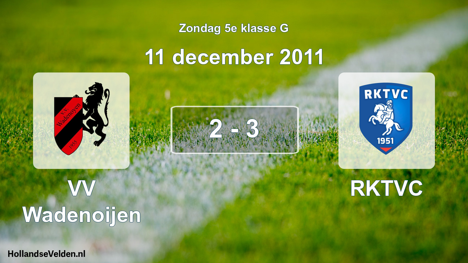 Total number of matches played: VV Wadenoijen - RKTVC 2 - 3 (11 December 2011)