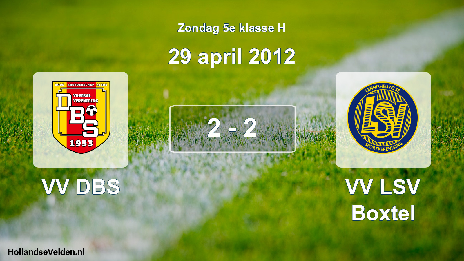 Total number of matches played: VV DBS - VV LSV Boxtel 2 - 2 (29 April 2012)
