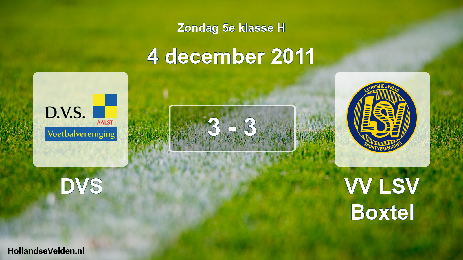 Total number of matches played: DVS - VV LSV Boxtel 3 - 3 (4 December 2011)