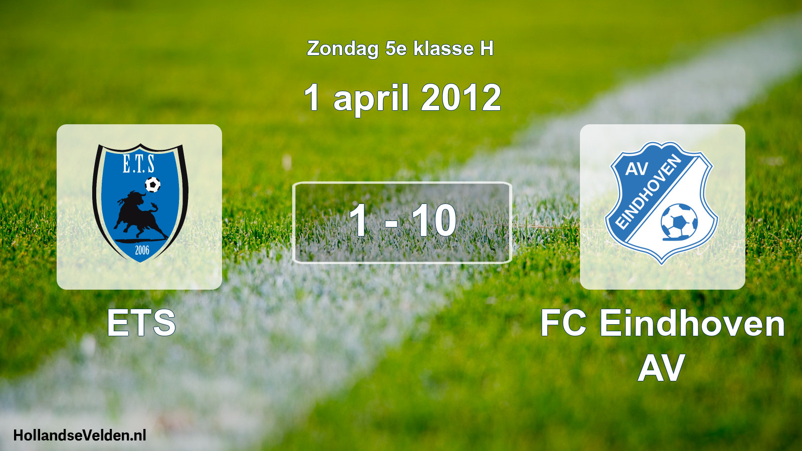 Total number of matches played: ETS - FC Eindhoven AV 1 - 10 (1 April 2012)