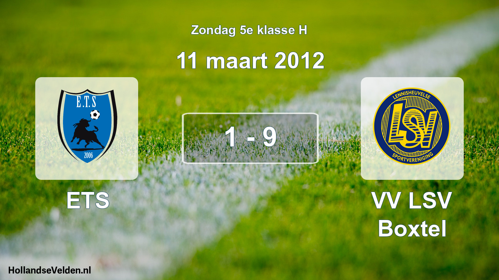 Total number of matches played: ETS - VV LSV Boxtel 1 - 9 (11 March 2012)