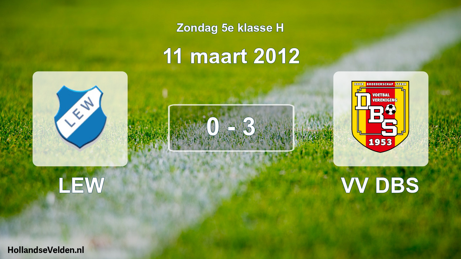 Total number of matches played: LEW - VV DBS 0 - 3 (11 March 2012)