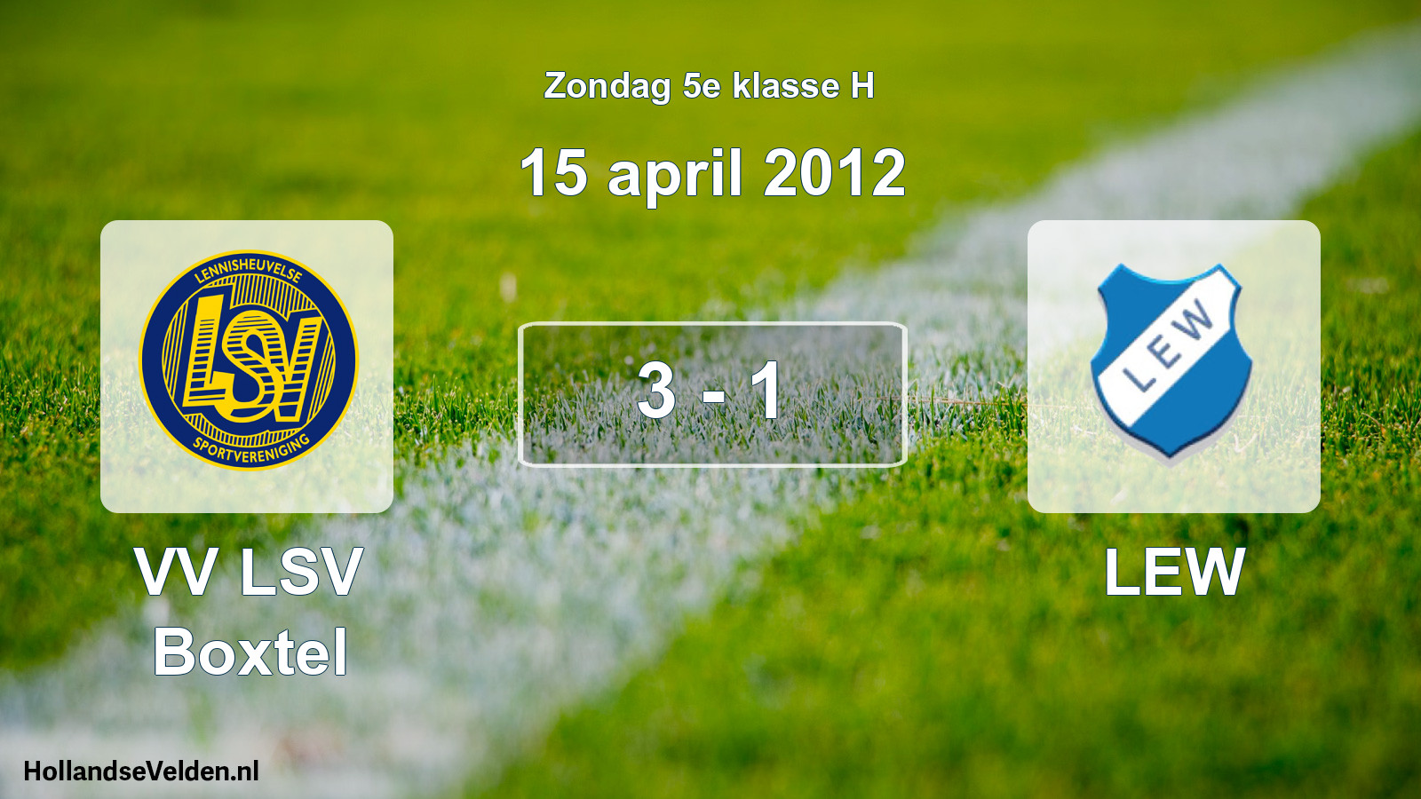 Total number of matches played: VV LSV Boxtel - LEW 3 - 1 (15 April 2012)