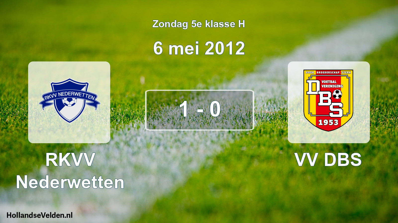 Total number of matches played: RKVV Nederwetten - VV DBS 1 - 0 (6 May 2012)