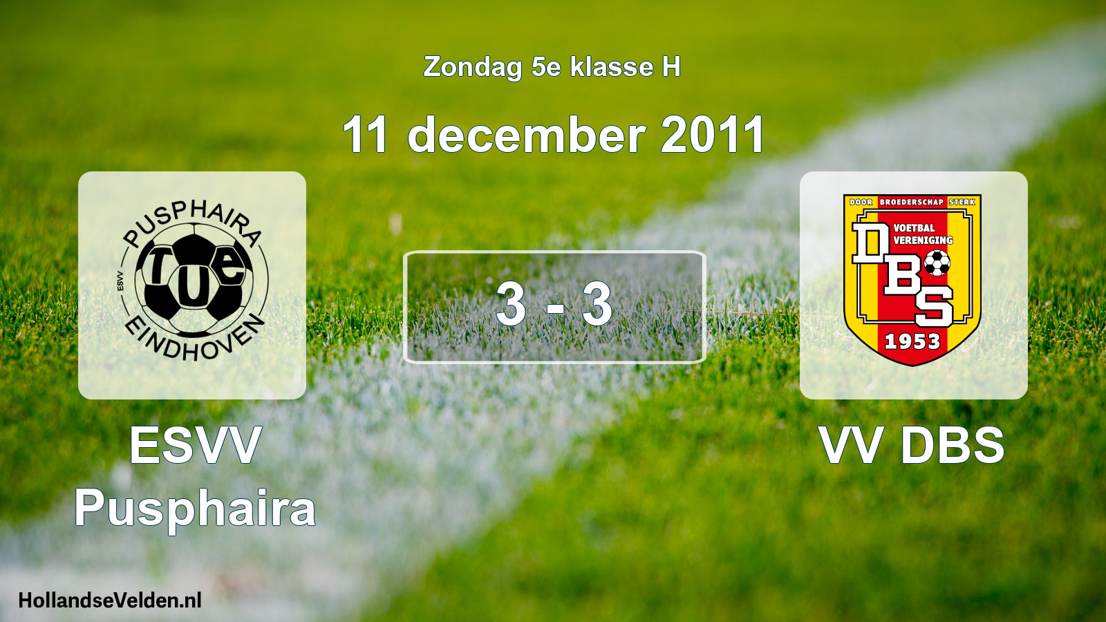 Total number of matches played: ESVV Pusphaira - VV DBS 3 - 3 (11 December 2011)