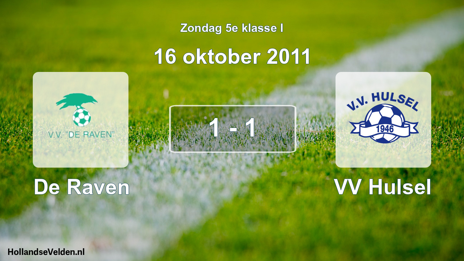 Total number of matches played: De Raven - VV Hulsel 1 - 1 (16 October 2011)