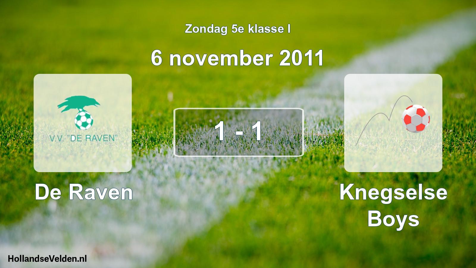 Total number of matches played: De Raven - Knegselse Boys 1 - 1 (6 November 2011)