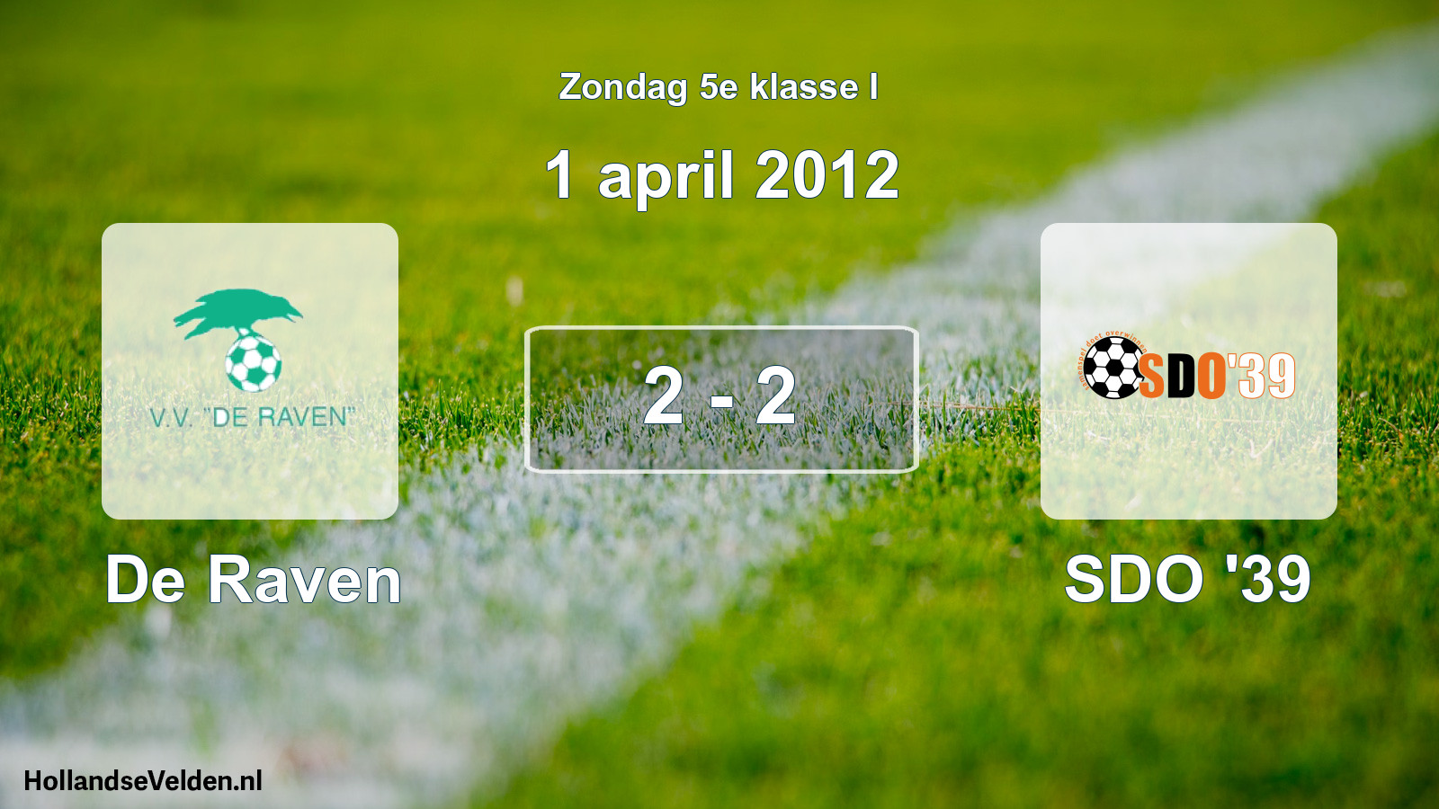 Total number of matches played: De Raven - SDO '39 2 - 2 (1 April 2012)