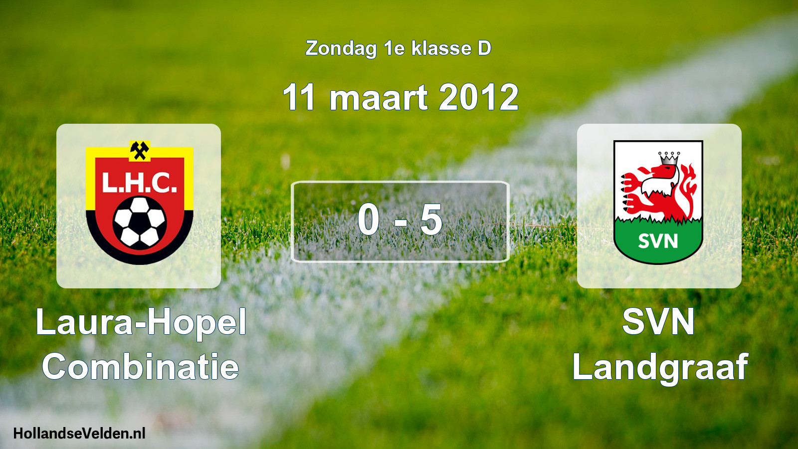 Total number of matches played: Laura-Hopel Combinatie - SVN Landgraaf 0 - 5 (11 March 2012)