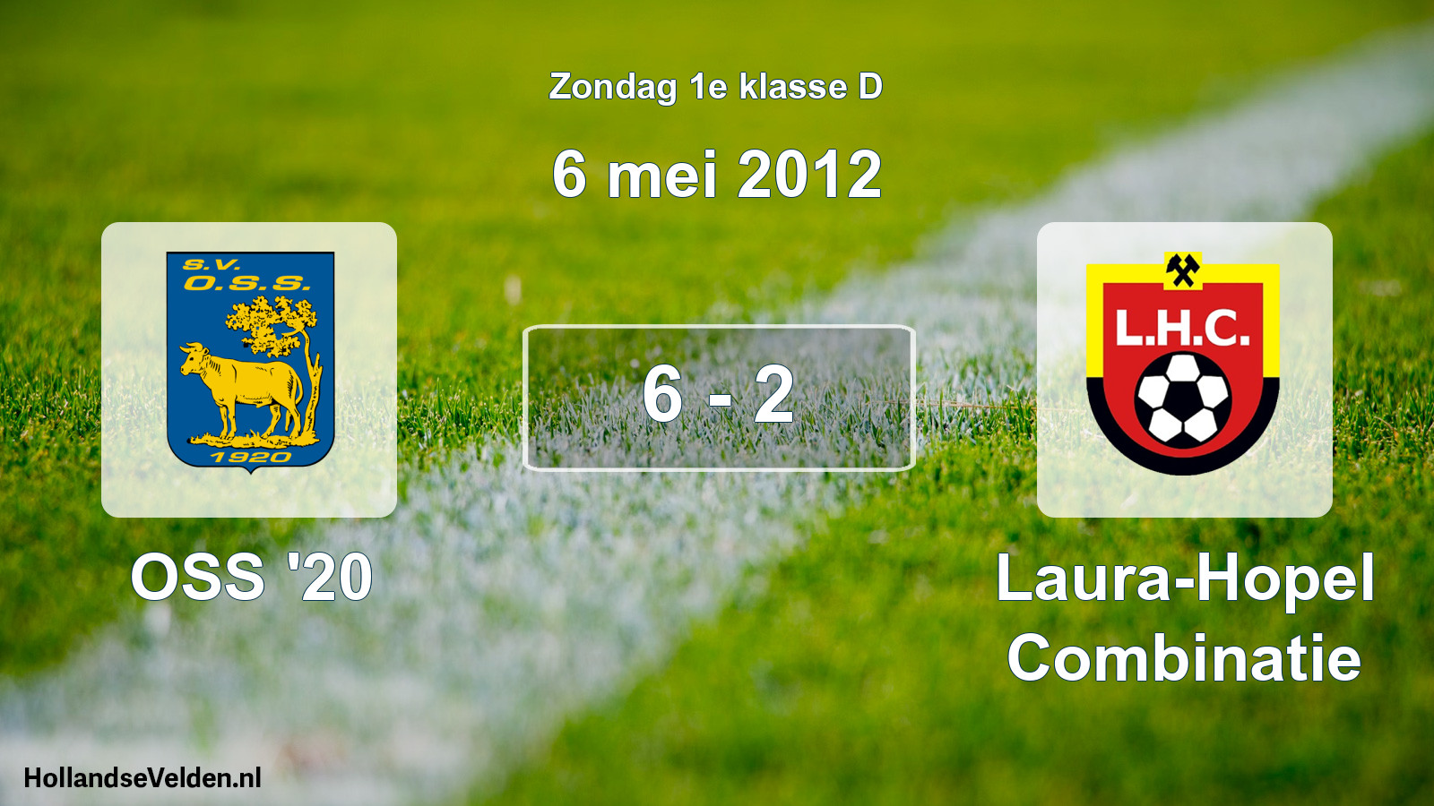 Total number of matches played: OSS '20 - Laura-Hopel Combinatie 6 - 2 (6 May 2012)