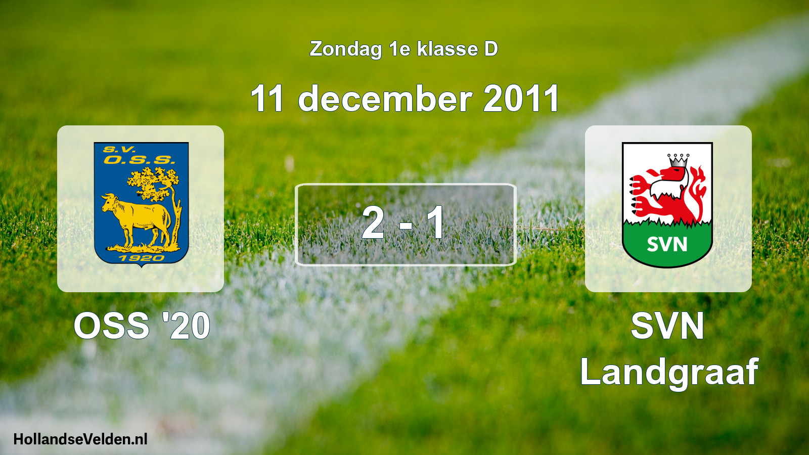 Total number of matches played: OSS '20 - SVN Landgraaf 2 - 1 (11 December 2011)