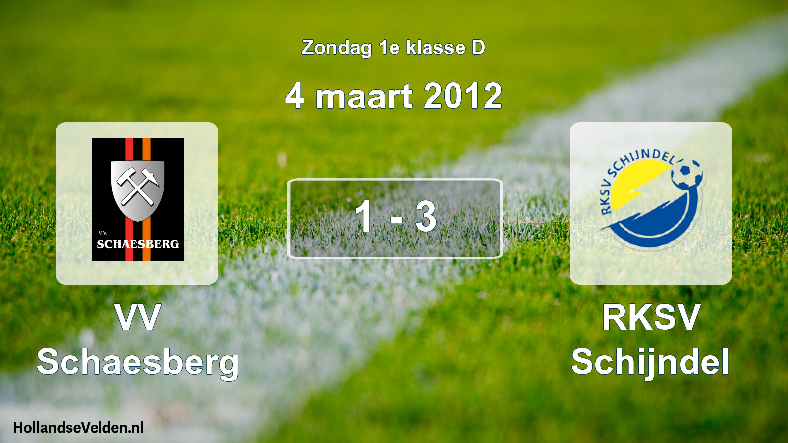 Total number of matches played: VV Schaesberg - RKSV Schijndel 1 - 3 (4 March 2012)