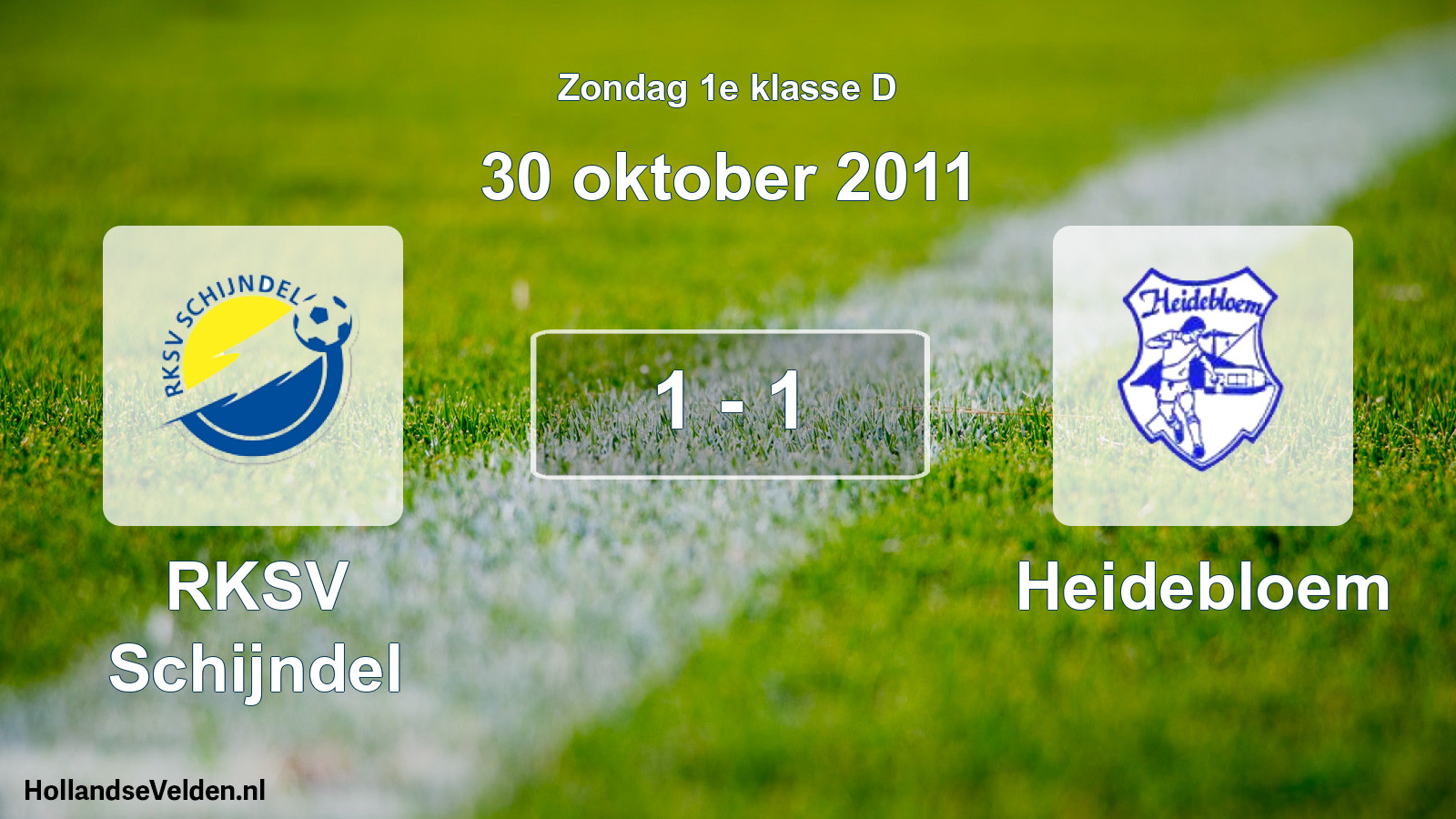 Total number of matches played: RKSV Schijndel - Heidebloem 1 - 1 (30 October 2011)