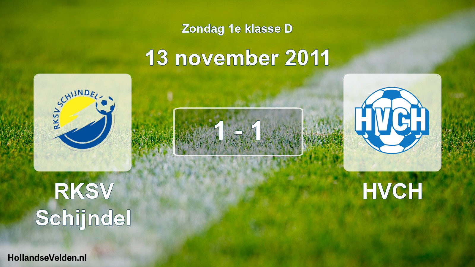 Total number of matches played: RKSV Schijndel - HVCH 1 - 1 (13 November 2011)