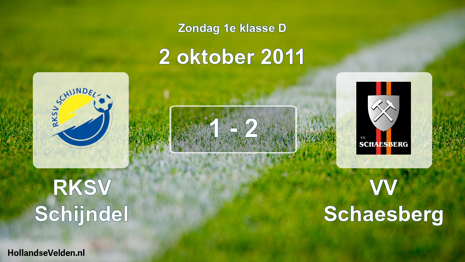 Total number of matches played: RKSV Schijndel - VV Schaesberg 1 - 2 (2 October 2011)