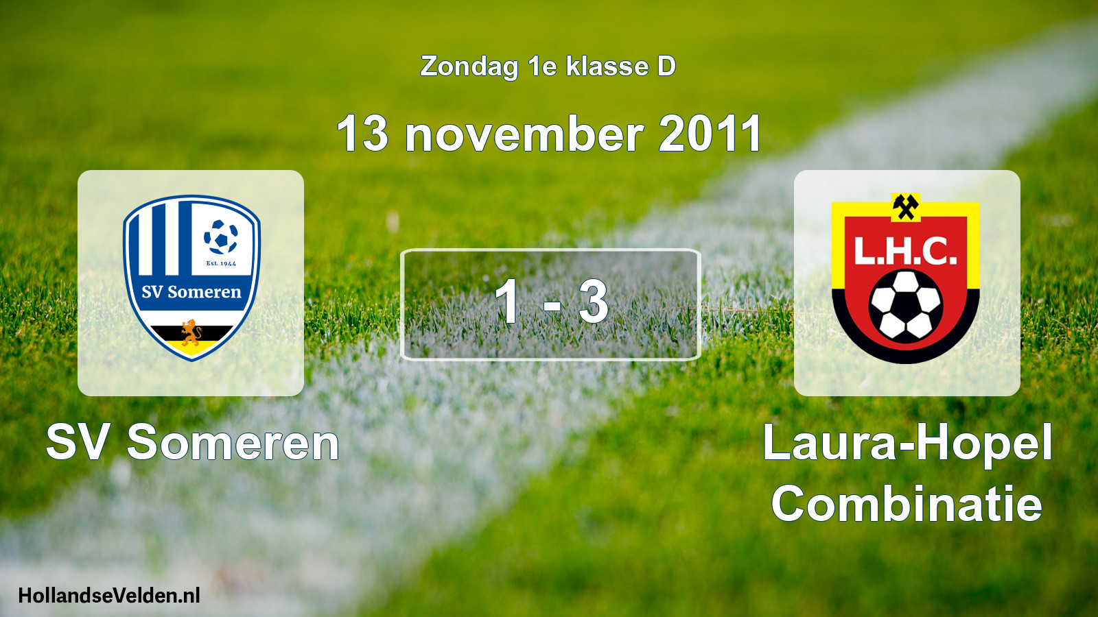 Total number of matches played: SV Someren - Laura-Hopel Combinatie 1 - 3 (13 November 2011)