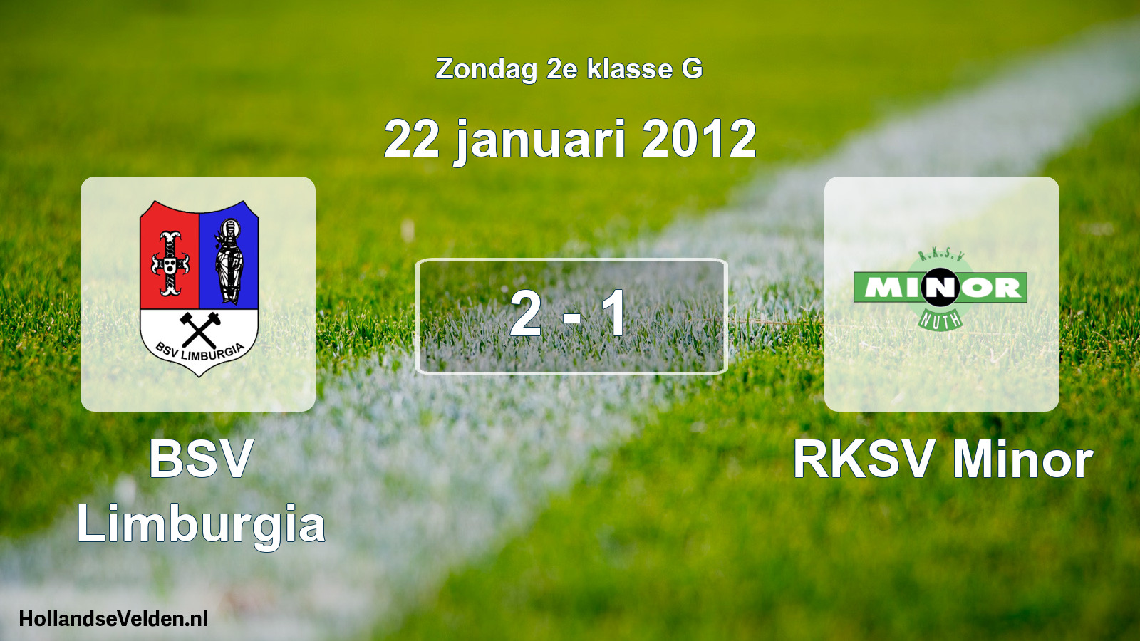 Total number of matches played: BSV Limburgia - RKSV Minor 2 - 1 (22 January 2012)