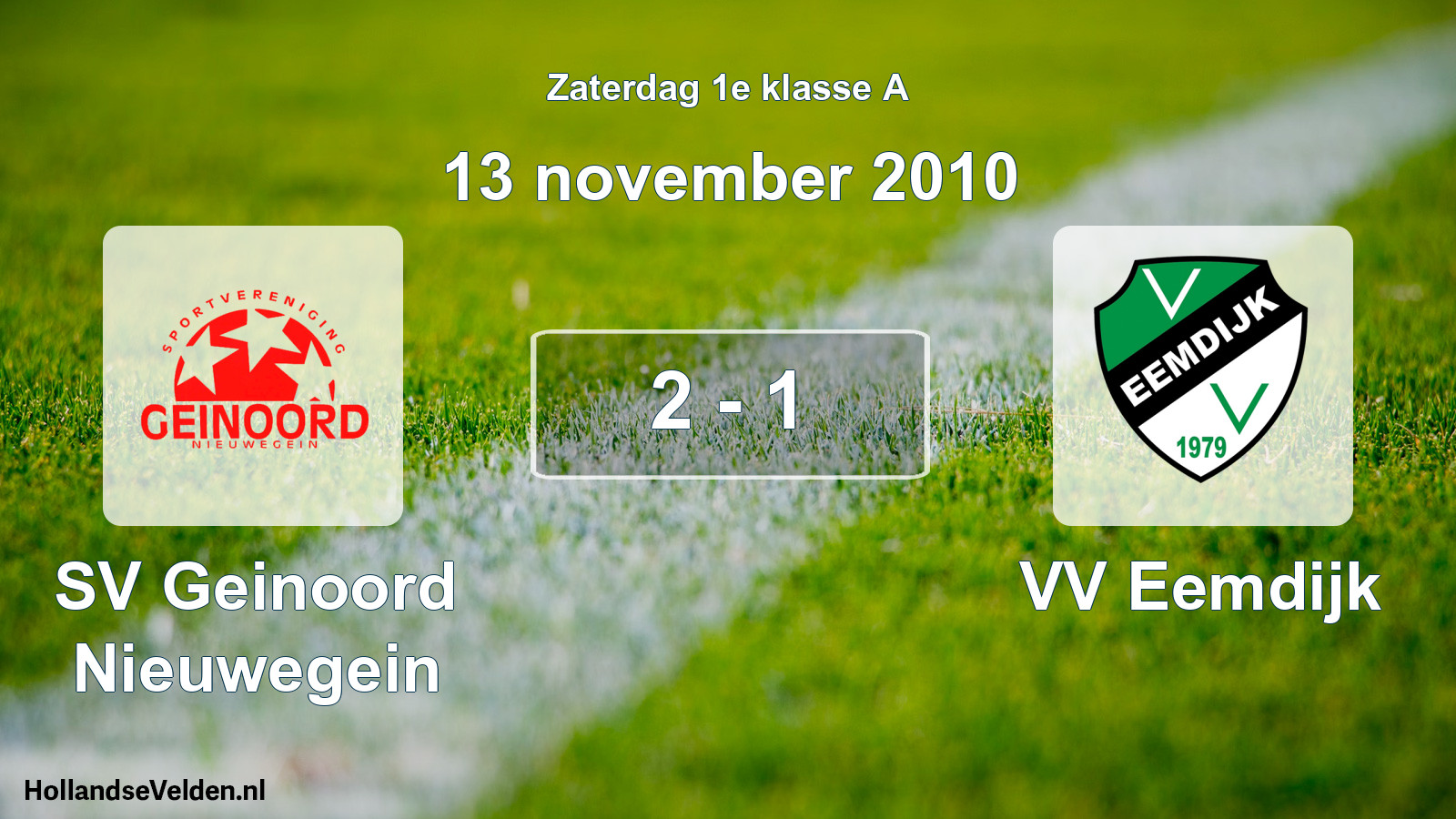 Total number of matches played: SV Geinoord Nieuwegein - VV Eemdijk 2 - 1 (13 November 2010)