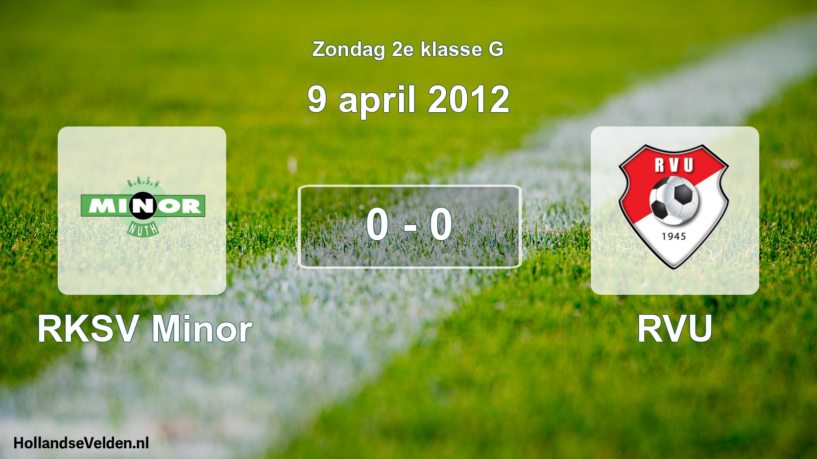Total number of matches played: RKSV Minor - RVU 0 - 0 (9 April 2012)