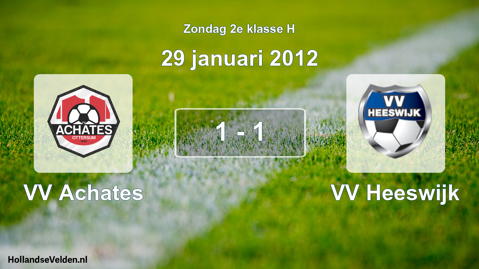 Total number of matches played: VV Achates - VV Heeswijk 1 - 1 (29 January 2012)