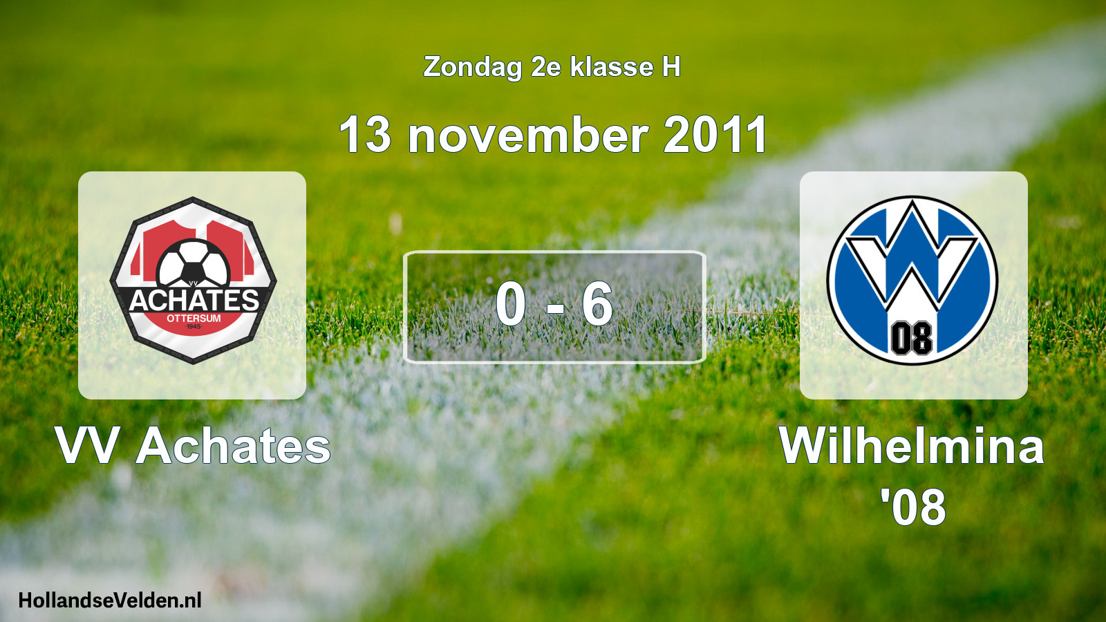 Total number of matches played: VV Achates - Wilhelmina '08 0 - 6 (13 November 2011)