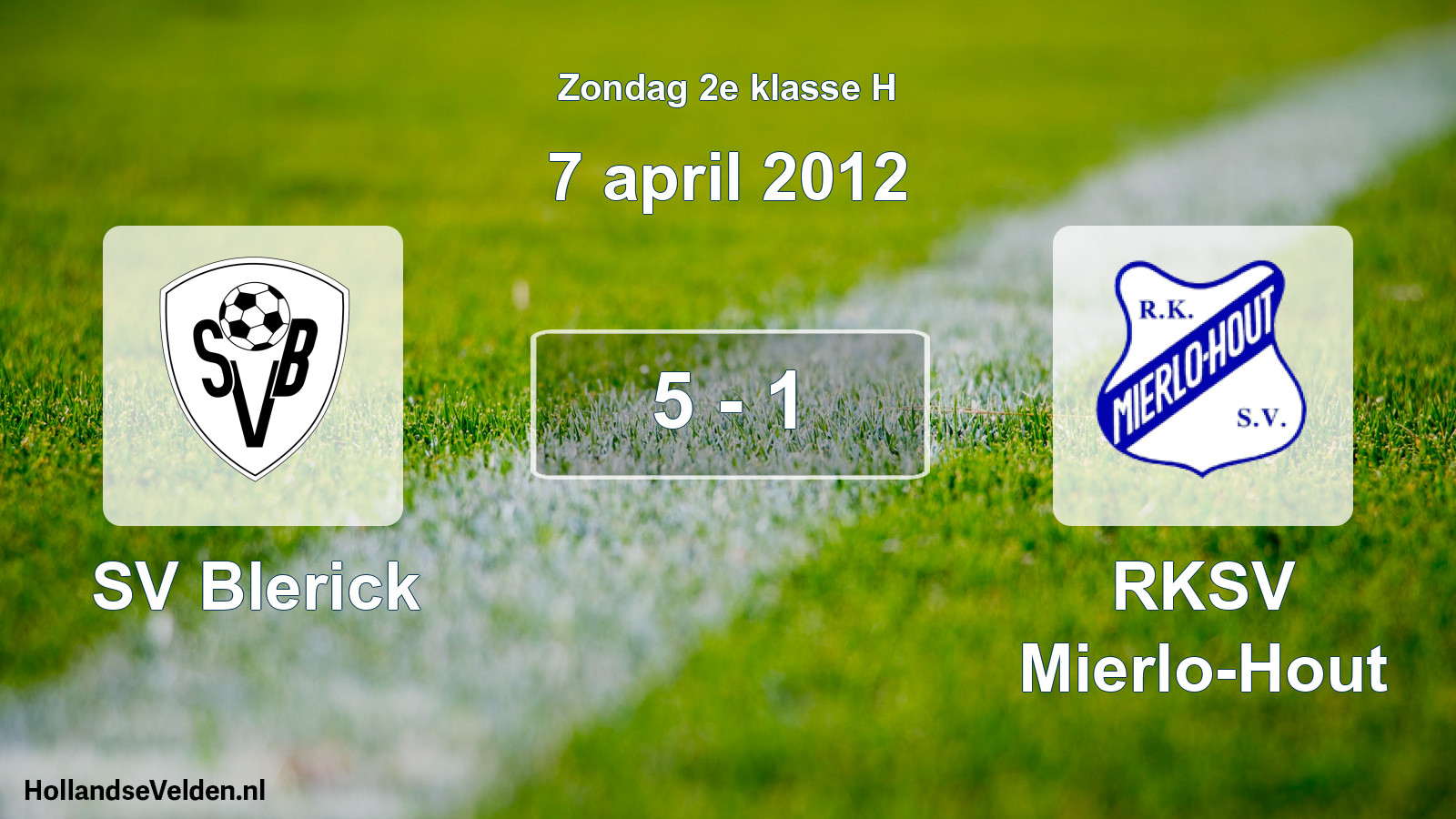 Total number of matches played: SV Blerick - RKSV Mierlo-Hout 5 - 1 (7 April 2012)