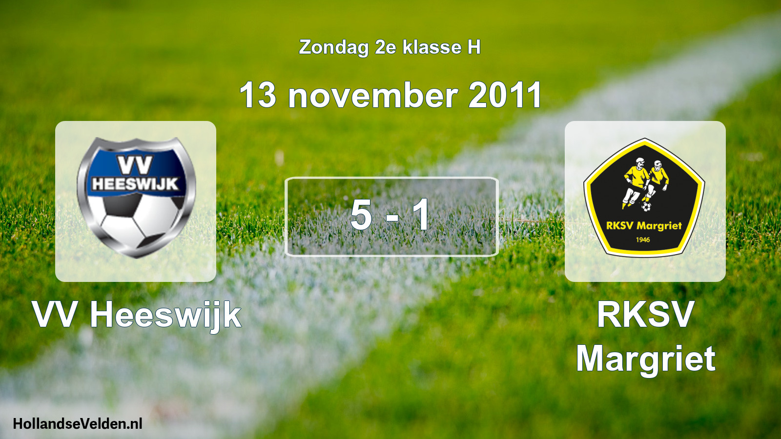 Total number of matches played: VV Heeswijk - RKSV Margriet 5 - 1 (13 November 2011)