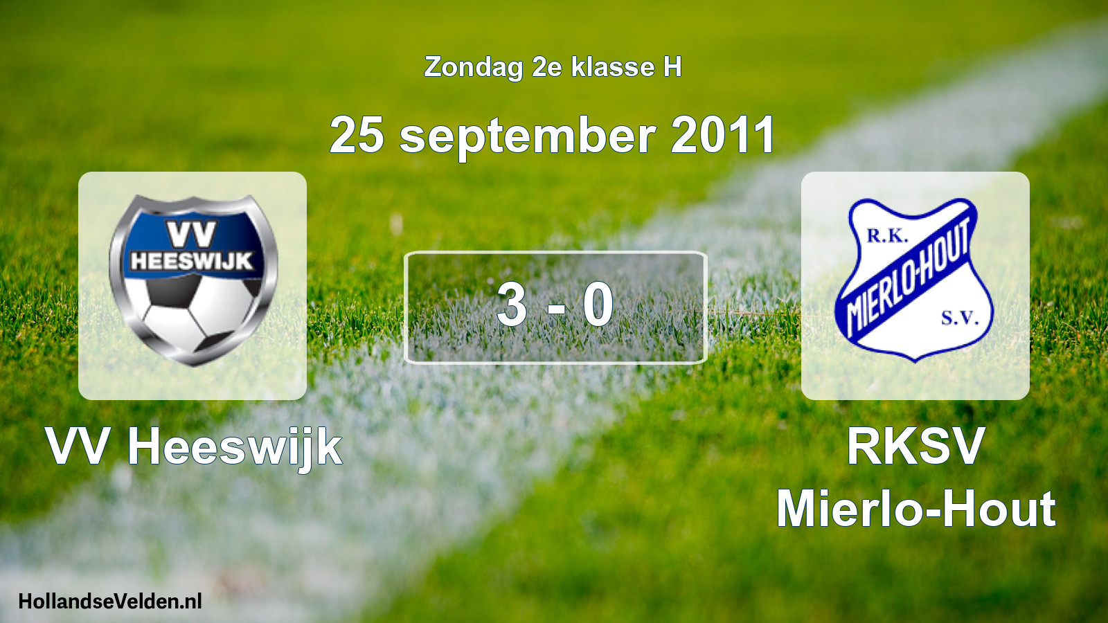 Total number of matches played: VV Heeswijk - RKSV Mierlo-Hout 3 - 0 (25 September 2011)