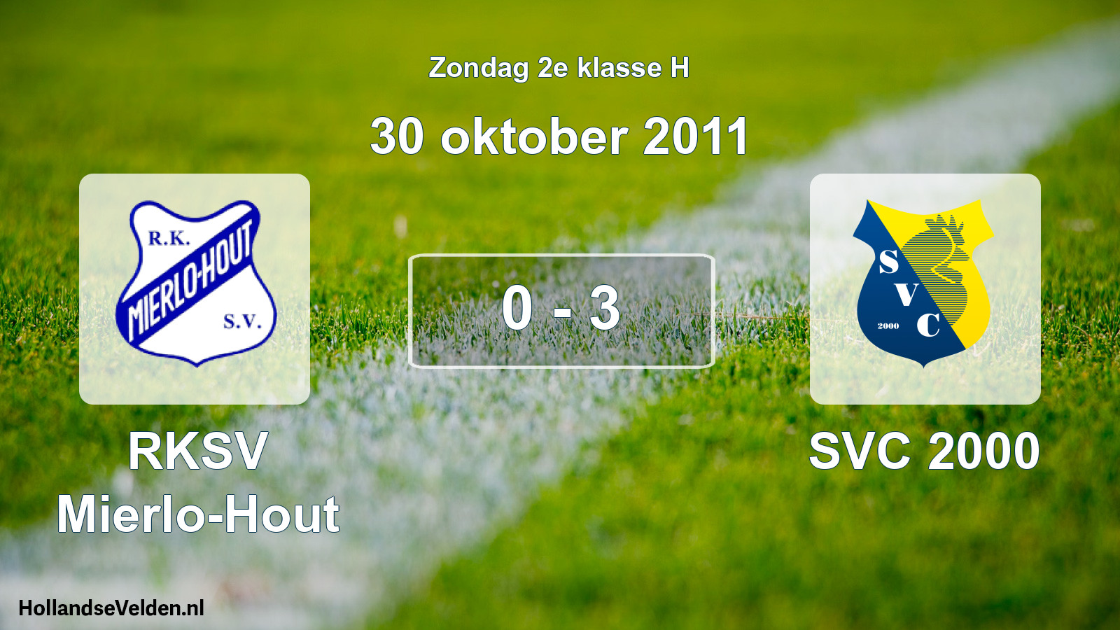 Total number of matches played: RKSV Mierlo-Hout - SVC 2000 0 - 3 (30 October 2011)