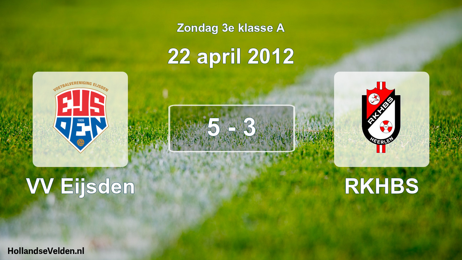 Total number of matches played: VV Eijsden - RKHBS 5 - 3 (22 April 2012)