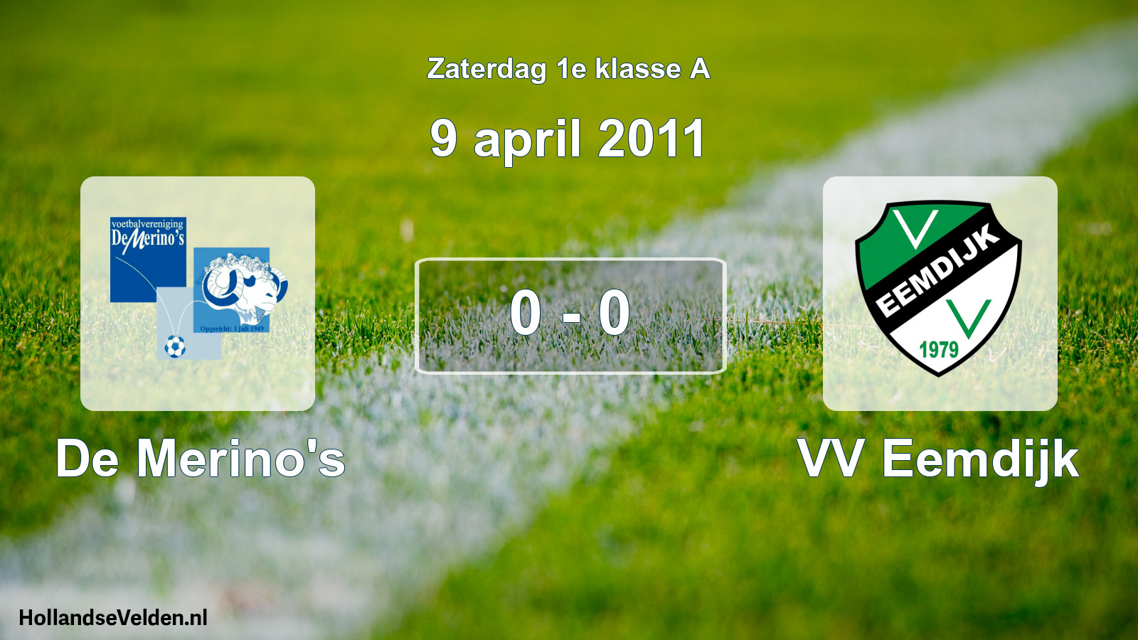 Total number of matches played: De Merino's - VV Eemdijk 0 - 0 (9 April 2011)